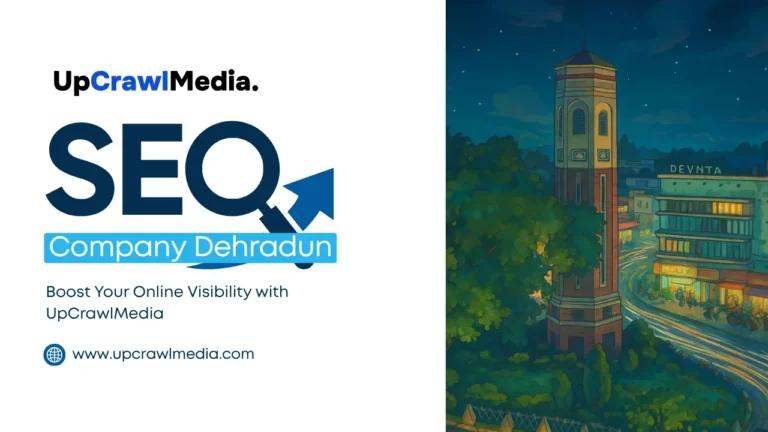 SEO Company Dehradun – Boost Your Online Visibility with UpCrawlMedia